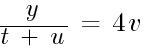 {y}/{t~+~u}~=~4v